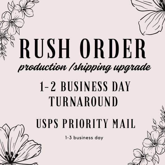 RUSH my order- Production & Shipping Upgrade